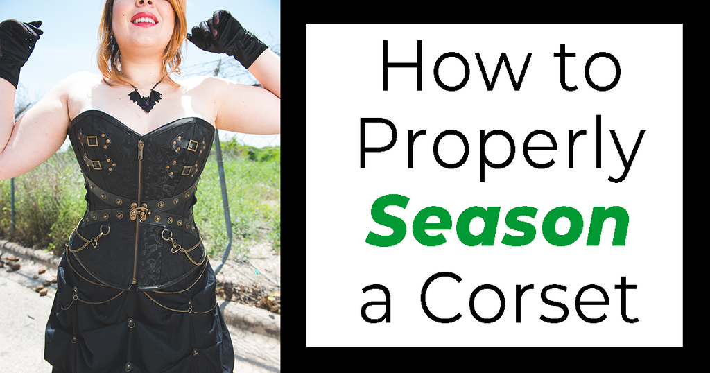 How to Properly Season a Corset