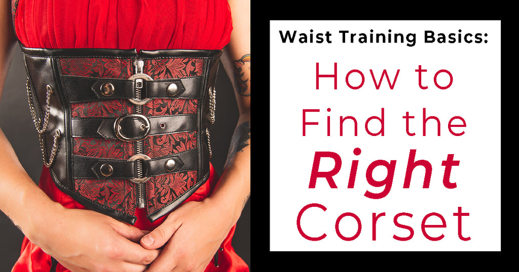 Waist Training Basics:  How to Find the Right Corset